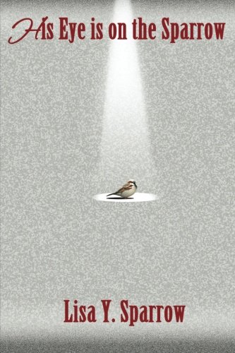 9780988625945: His Eye is on the Sparrow