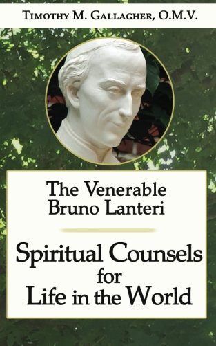 Beispielbild fr The Venerable Bruno Lanteri: Spiritual Counsels for Life in the World zum Verkauf von SecondSale