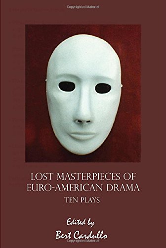 Stock image for Lost Masterpieces of Euro-American Drama: Ten Plays for sale by Bookmans