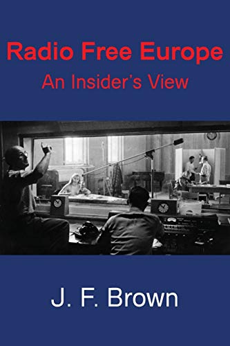 Imagen de archivo de Radio Free Europe : An Insider's View a la venta por Better World Books: West