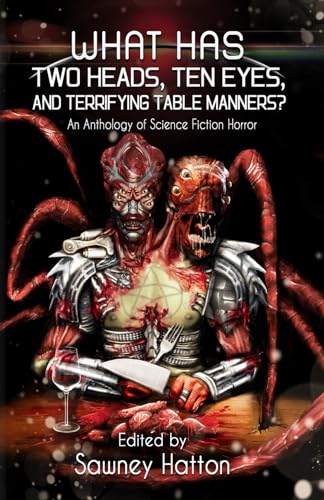 Beispielbild fr What Has Two Heads, Ten Eyes, and Terrifying Table Manners?: An Anthology of Science Fiction Horror zum Verkauf von BooksRun