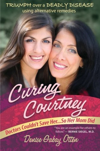 Beispielbild fr Curing Courtney: Doctors Couldn't Save Her.So Her Mom Did zum Verkauf von Idaho Youth Ranch Books