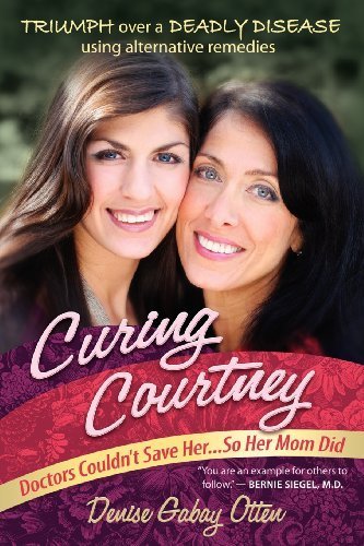 Stock image for Curing Courtney: Doctors Couldn't Save Her.So Her Mom Did for sale by BooksRun