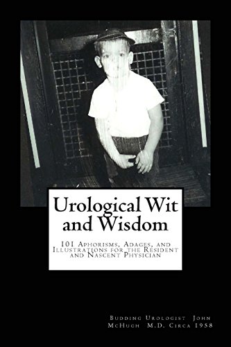 Stock image for Urological Wit and Wisdom: 101 Aphorisms, Adages, and Illustrations for the Resident and Nascent Physician for sale by ThriftBooks-Atlanta