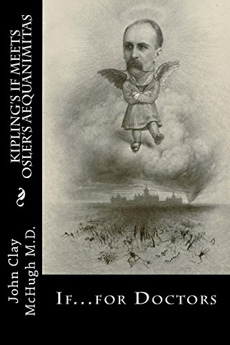 Stock image for Kiplings If Meets Oslers Aequanimitas: Nineteenth Century Virtues for the Modern Day Physician for sale by Goodbookscafe