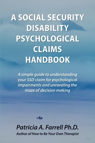 Stock image for A Social Security Disability Psychological Claims Handbook:: A simple guide to understanding your SSD claim for psychological impairments and unraveling the maze of decision making for sale by Revaluation Books