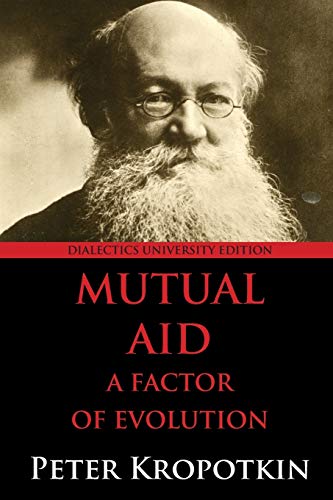 Beispielbild fr Mutual Aid: A Factor of Evolution: Dialectics University Edition zum Verkauf von HPB-Red