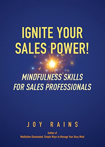 Stock image for Ignite Your Sales Power!: Mindfulness Skills for Sales Professionals for sale by ThriftBooks-Dallas