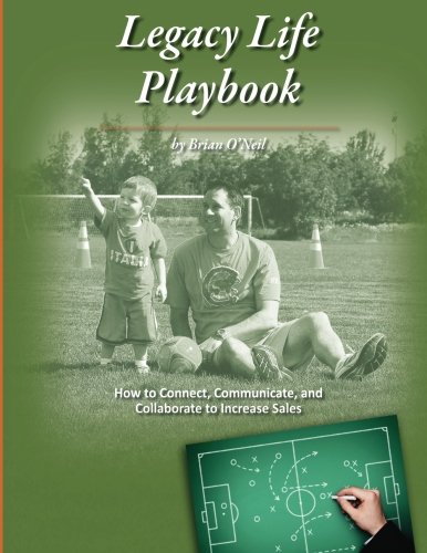 9780988671522: Legacy Life Playbook: How to Connect, Communicate and Collaborate to Increase Sales