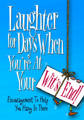 Beispielbild fr Laughter for Days When You're at Your Wit's End: Encouragement to Help You Hang in There zum Verkauf von Gulf Coast Books