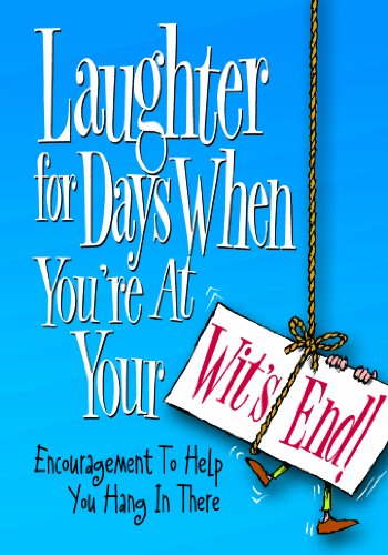 Imagen de archivo de Laughter for Days When You're at Your Wit's End: Encouragement to Help You Hang in There a la venta por Gulf Coast Books