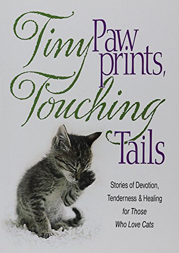 Imagen de archivo de Tiny Paw Prints Touching Tails: Stories of Devotion, Tenderness & Healing for Those Who Love Cats a la venta por SecondSale