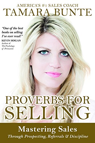Stock image for Proverbs For Selling: Mastering Sales Through Prospecting, Referrals & Discipline for sale by GF Books, Inc.