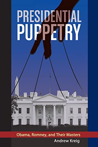 Beispielbild fr Presidential Puppetry: Obama, Romney and Their Masters zum Verkauf von WorldofBooks
