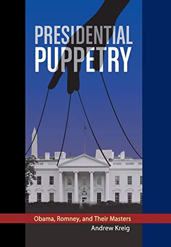Beispielbild fr Presidential Puppetry: Obama, Romney and Their Masters zum Verkauf von Sawgrass Books & Music