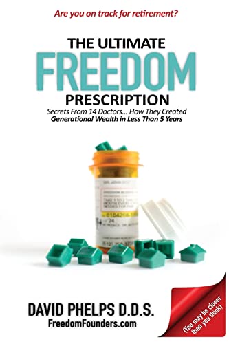 

The Ultimate Freedom Prescription: Secrets From 14 Doctors. How They Created Generational Wealth in Less Than 5 Years