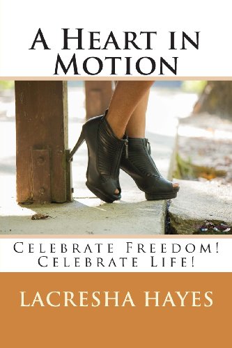 Stock image for A Heart in Motion: Celebrate Freedom! Celebrate Life! for sale by Lucky's Textbooks