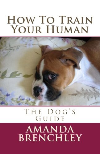 Imagen de archivo de How To Train Your Human: The Dog's Guide a la venta por More Than Words