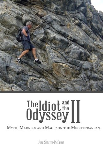 Beispielbild fr The Idiot and the Odyssey II: Myth, Madness and Magic on the Mediterranean zum Verkauf von Wizard Books