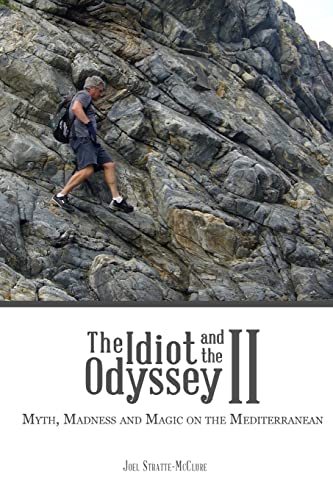 9780988696112: The Idiot and the Odyssey II: Myth, Madness and Magic on the Mediterranean