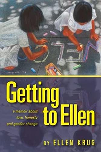 Stock image for Getting to Ellen: A Memoir about Love, Honesty and Gender Change for sale by ThriftBooks-Dallas