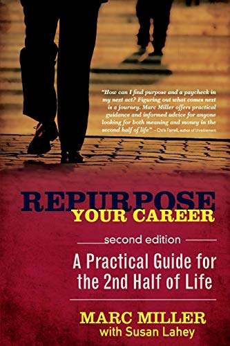Stock image for Repurpose Your Career: A Practical Guide for the 2nd Half of Life for sale by SecondSale