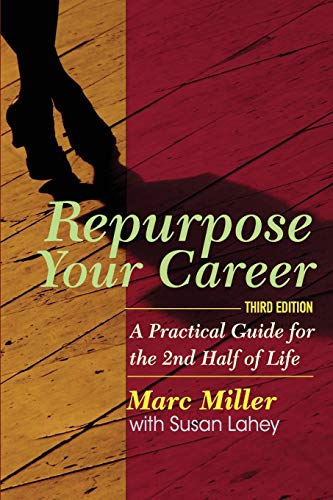 Stock image for Repurpose Your Career: A Practical Guide for the 2nd Half of Life for sale by RiLaoghaire