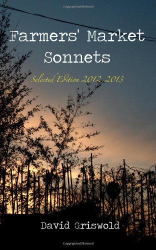 Stock image for Farmers' Market Sonnets - Selected Edition, 2012-2013: Volume 6 for sale by Revaluation Books