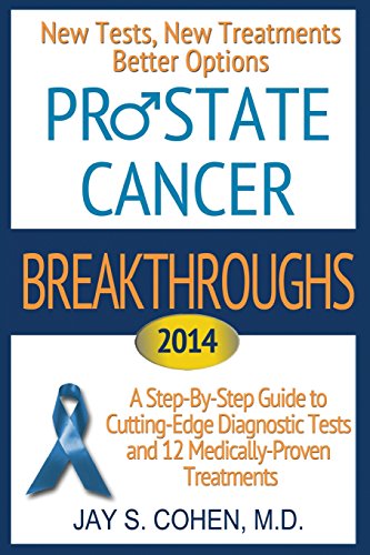Stock image for Prostate Cancer Breakthroughs 2014: New Tests, New Treatments, Better Options: A Step-by-Step Guide to Cutting-Edge Diagnostic Tests and 12 Medically-Proven Treatments for sale by Hippo Books