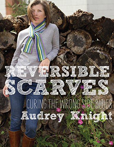 Reversible Scarves: Curing the Wrong Side Blues (9780988719521) by Knight, Audrey