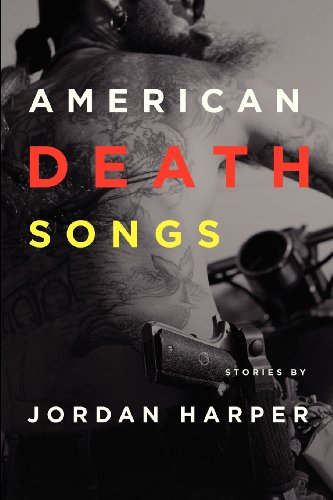 American Death Songs: Stories by Jordan Harper (9780988721609) by Jordan Harper