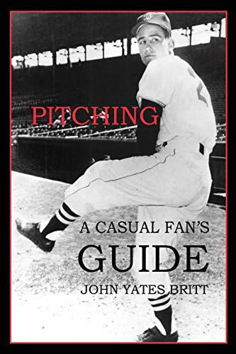 9780988723337: Pitching: A Casual Fan's Guide