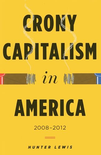 Stock image for Crony Capitalism in America 2008-2012 for sale by Better World Books: West
