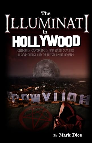 Imagen de archivo de The Illuminati in Hollywood: Celebrities, Conspiracies, and Secret Societies in Pop Culture and the Entertainment Industry a la venta por Goodwill Industries of VSB