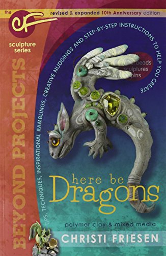 Imagen de archivo de Here Be Dragons: The CF Sculpture Series Book (Volume 1) (Beyond Projects, 1) a la venta por GF Books, Inc.