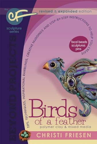 Imagen de archivo de Birds of a Feather: Revised and Expanded Polymer Clay Projects (Beyond Projects) a la venta por HPB-Diamond