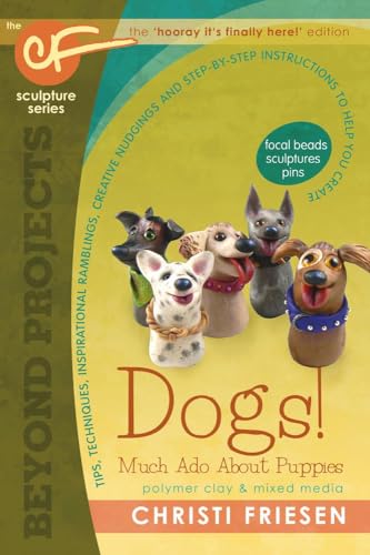 Imagen de archivo de Dogs! Much Ado About Puppies: The CF Sculpture Series Book 8 (Beyond Projects) a la venta por HPB-Diamond