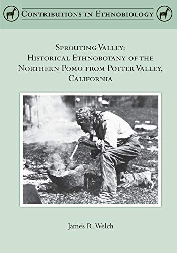 9780988733022: Sprouting Valley: Historical Ethnobotany of the Northern Pomo from Potter Valley, California