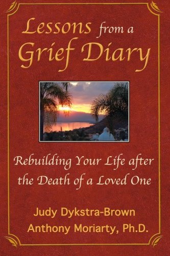 9780988736108: Lessons from a Grief Diary:Rebuilding Your Life after the Death of a Loved One