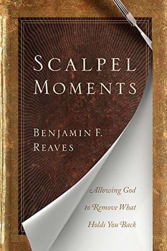 Beispielbild fr Scalpel Moments: Allowing God to Remove What Holds You Back (AdventHealth Press) zum Verkauf von SecondSale