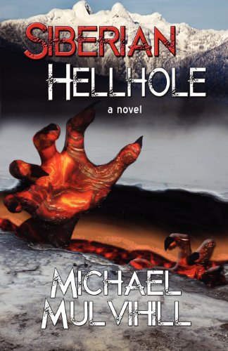 Siberian Hellhole (9780988742345) by Michael Mulvihill