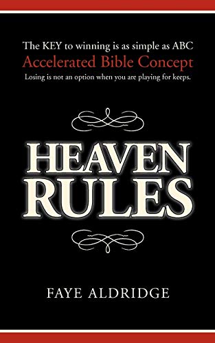 Imagen de archivo de Heaven Rules : The Key to Winning Is As Simple As ABC a la venta por Better World Books