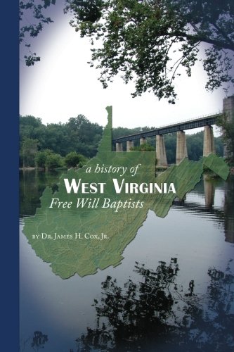 Stock image for History of West Virginia Free Will Baptists (History of Free Will Baptists) for sale by ThriftBooks-Dallas