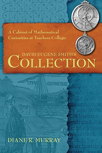 Stock image for A Cabinet of Mathematical Curiosities at Teachers College: David Eugene Smith's Collection for sale by La Plume Franglaise