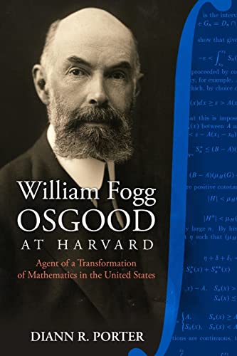 Stock image for William Fogg Osgood at Harvard: Agent of a Transformation of Mathematics in the United States for sale by ThriftBooks-Atlanta