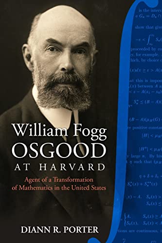 9780988744943: William Fogg Osgood at Harvard: Agent of a Transformation of Mathematics in the United States