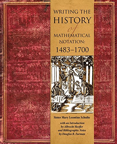 Stock image for Writing the History of Mathematical Notations: 1483-1700 for sale by ThriftBooks-Atlanta