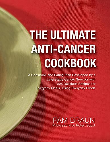 Stock image for The Ultimate Anti-Cancer Cookbook: A Cookbook and Eating Plan Developed by a Late-Stage Cancer Survivor with 225 Delicious Recipes for Everyday Meals, Using Everyday Foods for sale by SecondSale