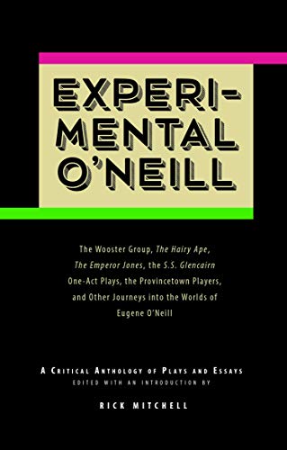 9780988745698: Experimental O'Neill: The Hairy Ape, The Emperor Jones, and The S.S. Glencairn One-Act Plays