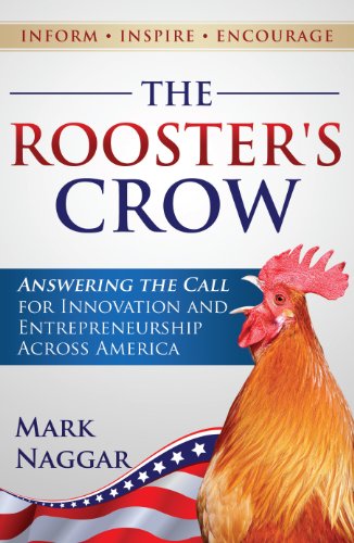 Beispielbild fr The Rooster's Crow: Answering the Call for Innovation and Entrepreneurship Across America zum Verkauf von HPB-Emerald